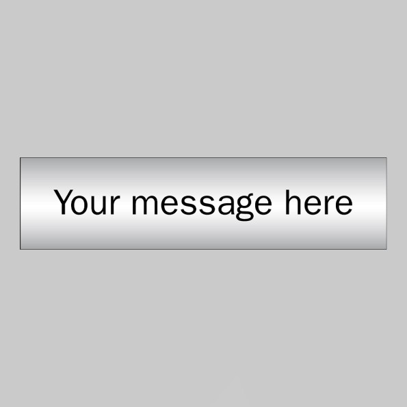 Your Message Here - Aluminium Effect - 140 x 35mm