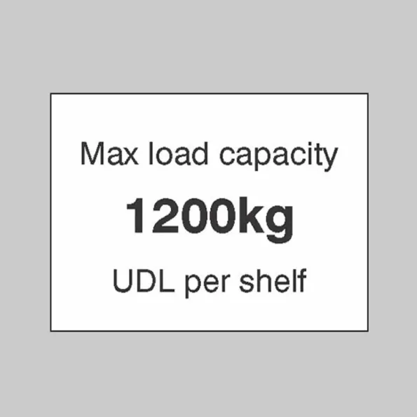 Max load Capacity 1200kg UDL Per Shelf Max load Capacity 1200kg UDL Per Shelf