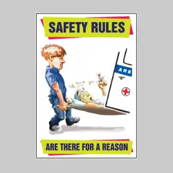 Safety Rules Are there for a Reason - Poster