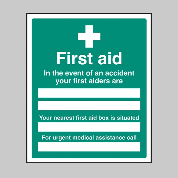First Aid - In the Event of an Accident Your First Aiders are (Space for 2 Names) - First Aid Box is (Space for Location)