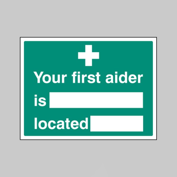 Your First Aider Is (Space for Name) Located (Space for Location)