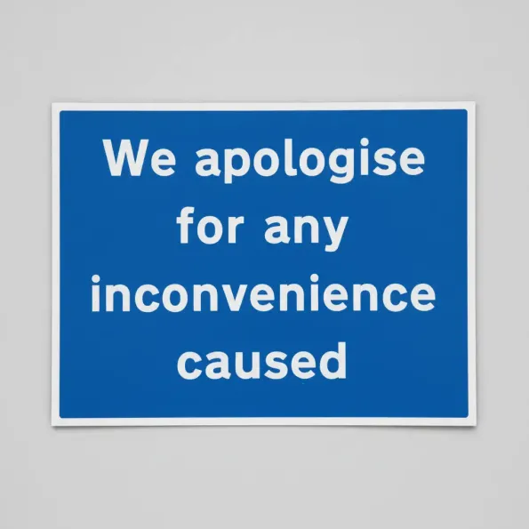 We Apologise for Any Inconvenience Caused We Apologise for Any Inconvenience Caused