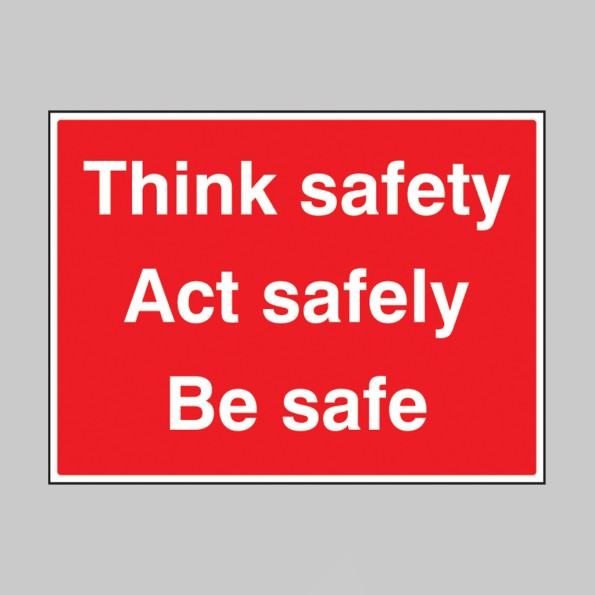 Think Safe - Act Safely - Be Safe