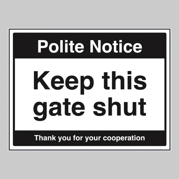 Polite Notice - Keep this Gate Shut Polite Notice - Keep this Gate Shut
