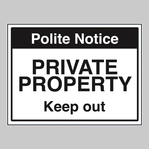 Polite Notice - Private Property - Keep Out