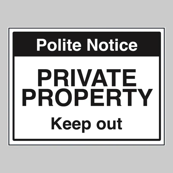 Polite Notice - Private Property - Keep Out Polite Notice - Private Property - Keep Out