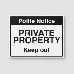 Polite Notice - Private Property - Keep Out