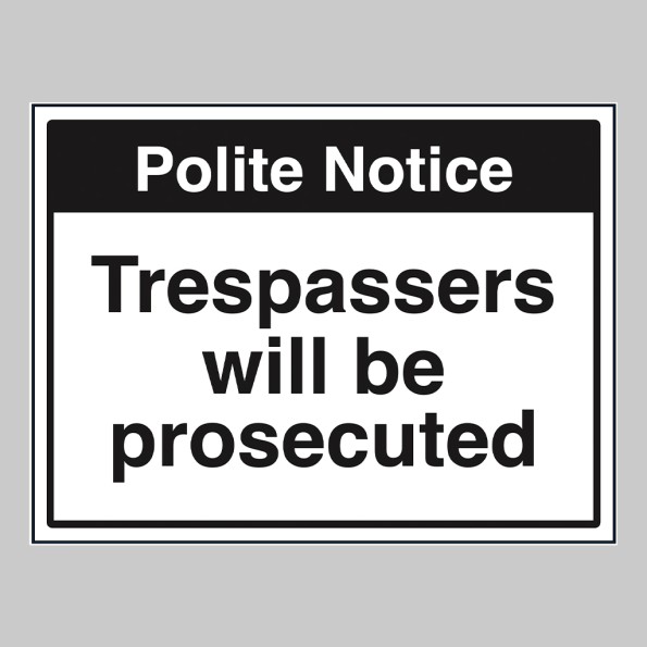 Polite Notice - Trespassers Will be Prosecuted