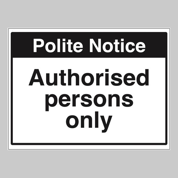 Polite Notice - Authorised Persons Only