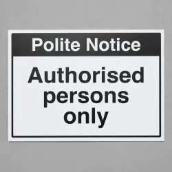 Polite Notice - Authorised Persons Only Polite Notice - Authorised Persons Only