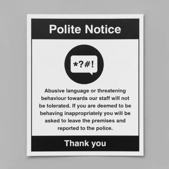 Polite Notice - Abusive Language or threatening Behaviour will Not be Tolerated Polite Notice - Abusive Language or threatening Behaviour will Not be Tolerated