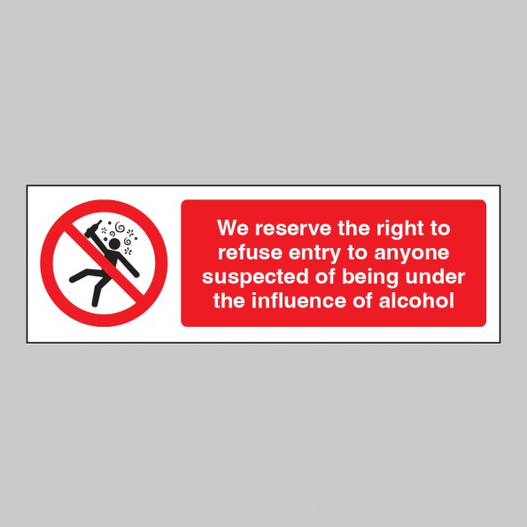 We Reserve the Right to Refuse Entry to anyone under the Influence of Alcohol