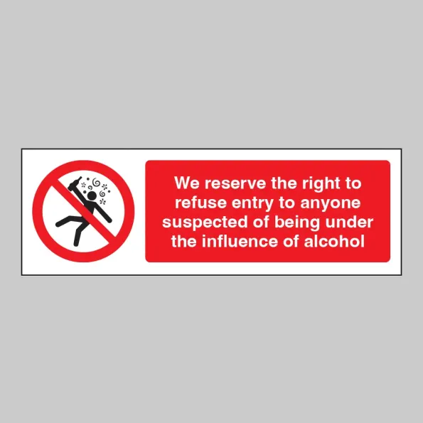 We Reserve the Right to Refuse Entry to anyone under the Influence of Alcohol
