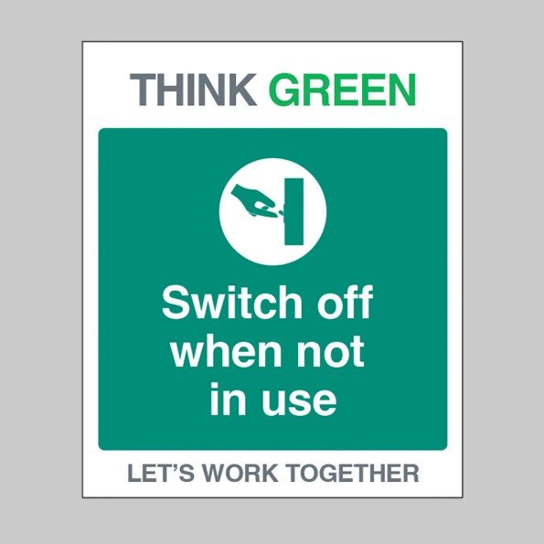 Think Green - Switch off when not in use