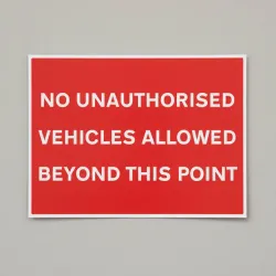 No Unauthorised Vehicles Allowed Beyond this Point No Unauthorised Vehicles Allowed Beyond this Point