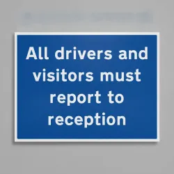 All Drivers and Visitors Must Report to Reception All Drivers and Visitors Must Report to Reception