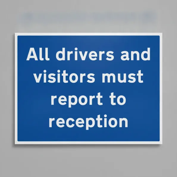 All Drivers and Visitors Must Report to Reception All Drivers and Visitors Must Report to Reception