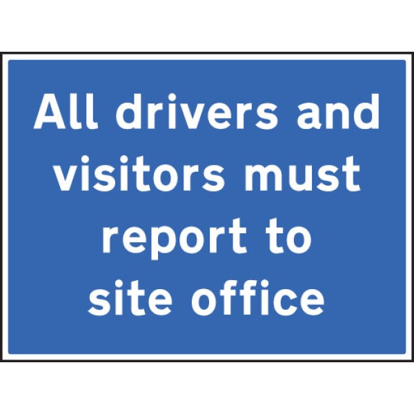 All Drivers and Visitors Must Report to Site Office