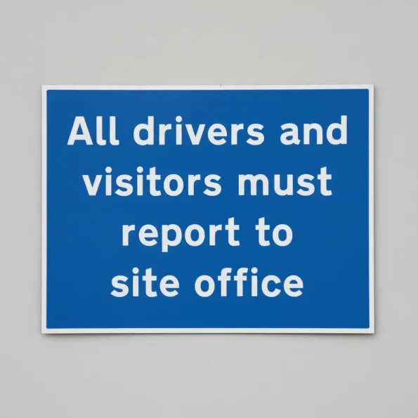 All Drivers and Visitors Must Report to Site Office All Drivers and Visitors Must Report to Site Office