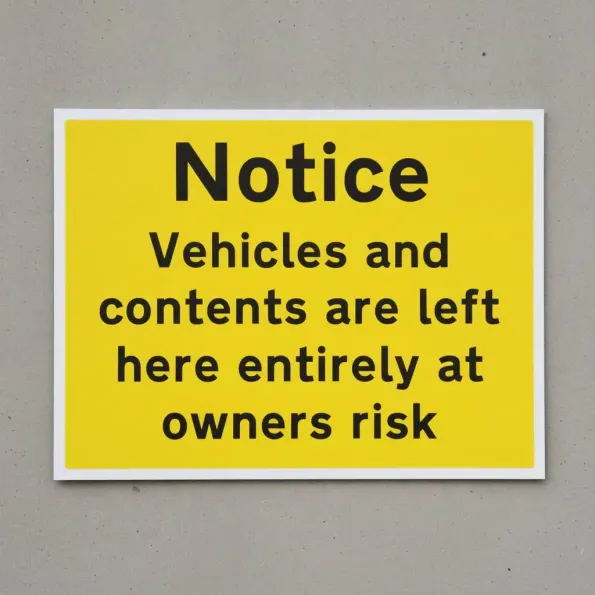 Notice - Vehicles and Contents Left At Owners Risk Notice - Vehicles and Contents Left At Owners Risk