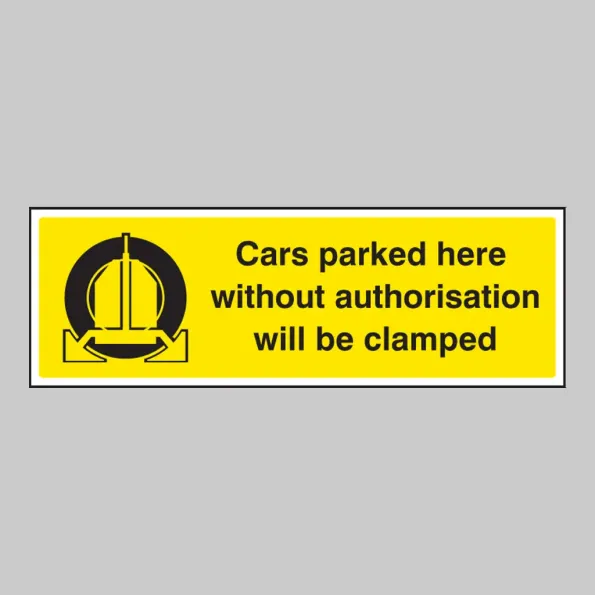 Cars Parked Here without Authorisation Will be Clamped Cars Parked Here without Authorisation Will be Clamped