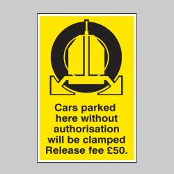 Cars Parked Here without Authorisation will be Clamped - Release Fee £50