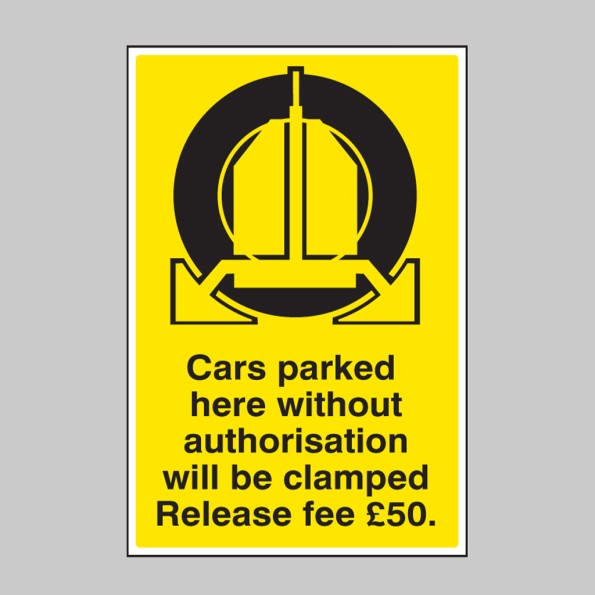 Cars Parked Here without Authorisation will be Clamped - Release Fee £50