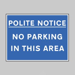 Polite Notice - No Parking in this Area