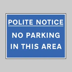 Polite Notice - No Parking in this Area Polite Notice - No Parking in this Area