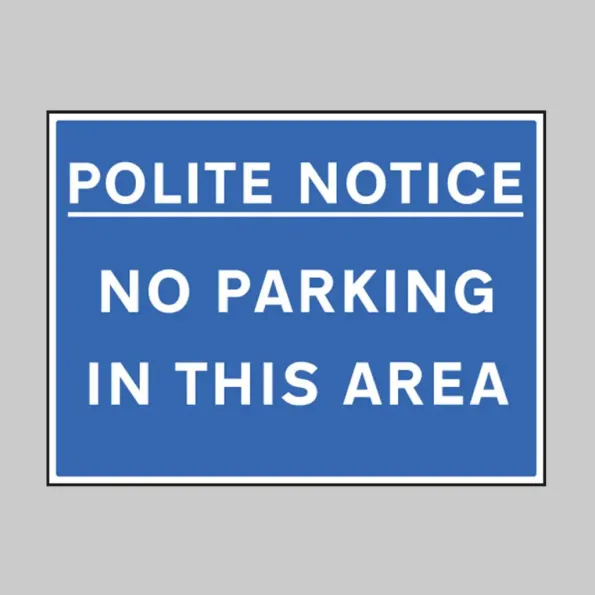 Polite Notice - No Parking in this Area Polite Notice - No Parking in this Area