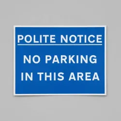 Polite Notice - No Parking in this Area Polite Notice - No Parking in this Area