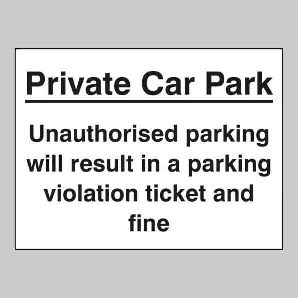 Private Car Park - Unauthorised Parking Will Result in a Ticket and Fine Private Car Park - Unauthorised Parking Will Result in a Ticket and Fine